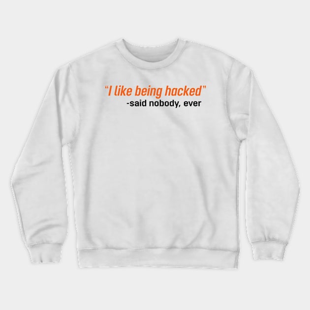 I like being hacked (Light) Crewneck Sweatshirt by MojoHost